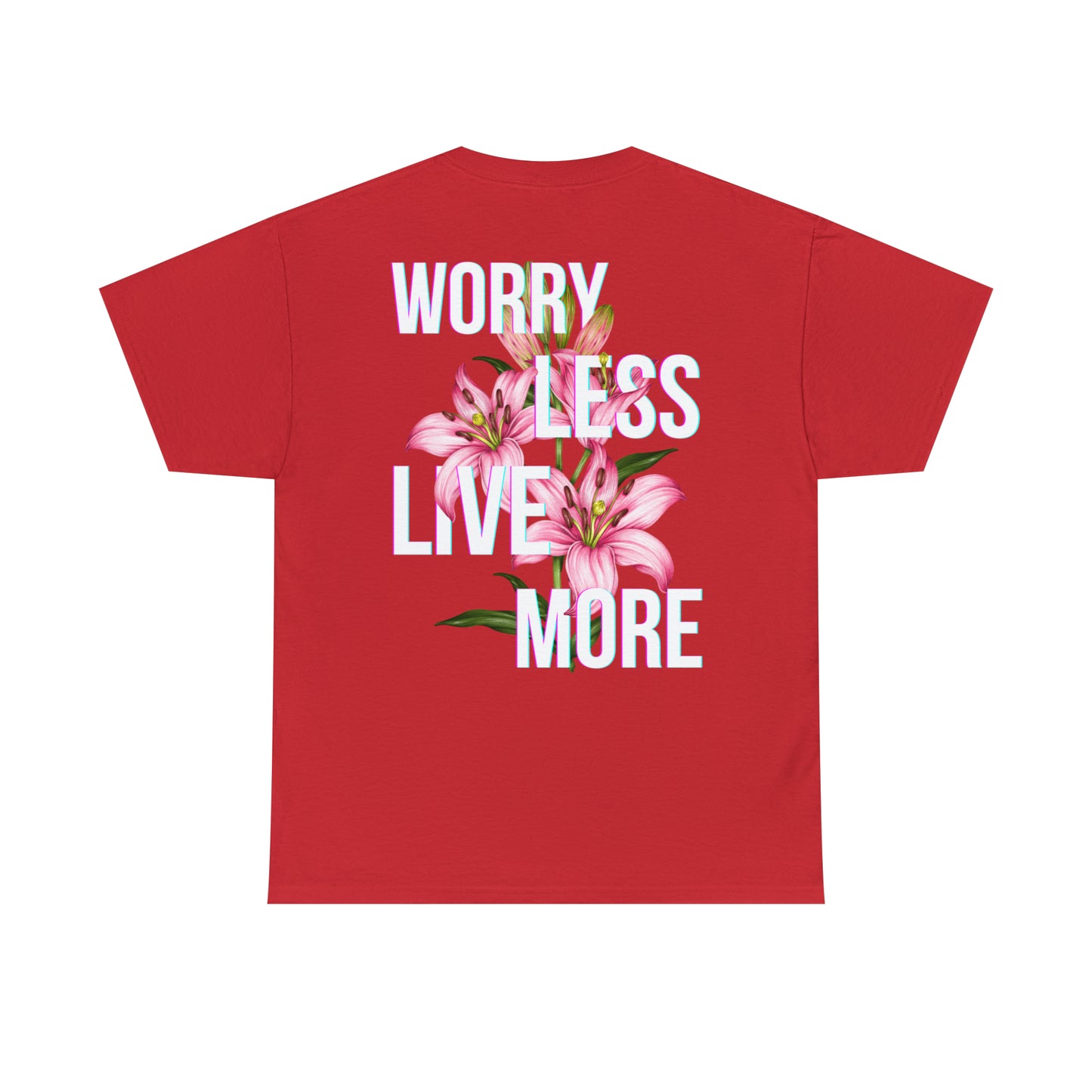 Worry Less Live More - T-shirt