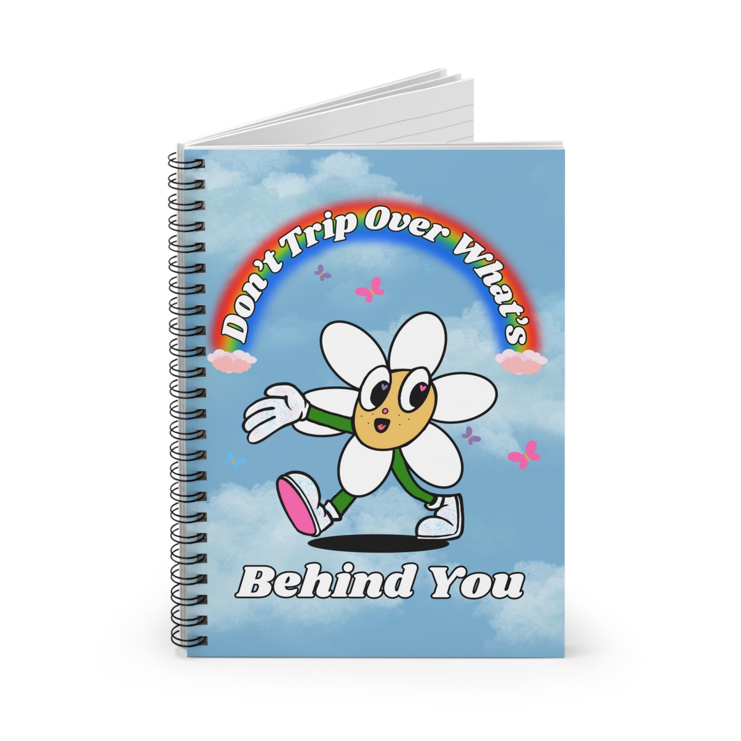 Don't Trip Over What's Behind You - Spiral Notebook