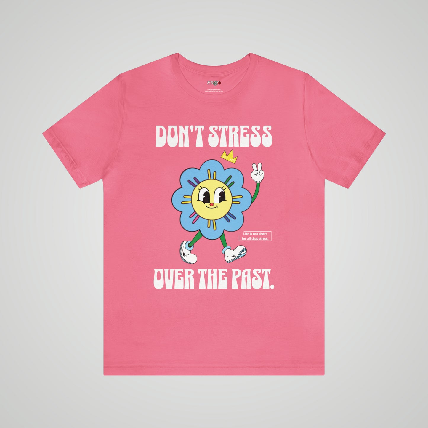 Don't Stress Over The Past Unisex T-shirt