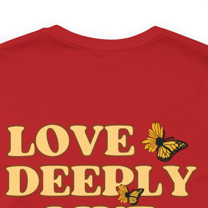 Love Deeply Live Fully - Unisex T-shirt
