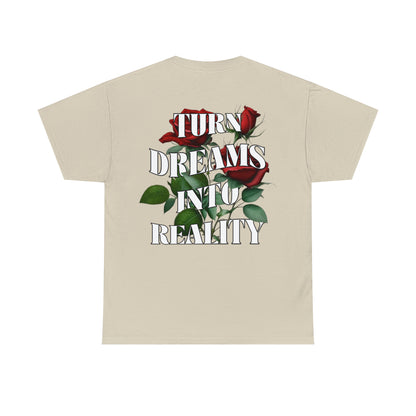 Beige graphic tee with "Turn Dreams Into Reality" Quote with red roses in between the lettering