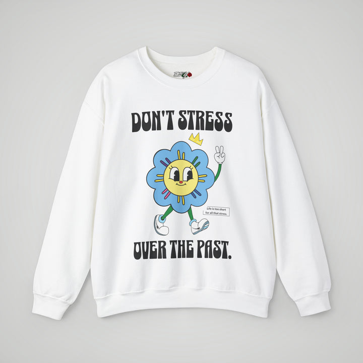 Don't Stress Over the Past White Sweatshirt