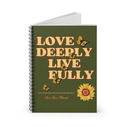 Love Deeply Live Fully - Spiral Notebook