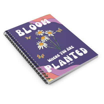 Bloom Where You Are Planted - Spiral Notebook