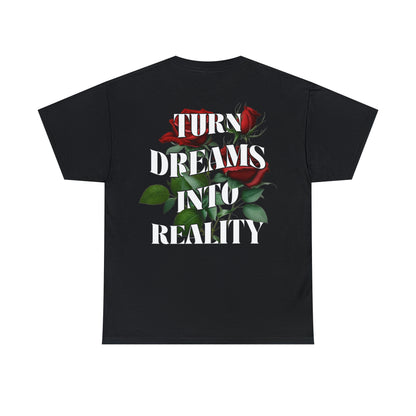 Black graphic tee with "Turn Dreams Into Reality" Quote with red roses in between the lettering