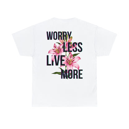 Worry Less Live More - T-shirt