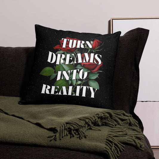 Turn Dreams Into Reality - Pillow