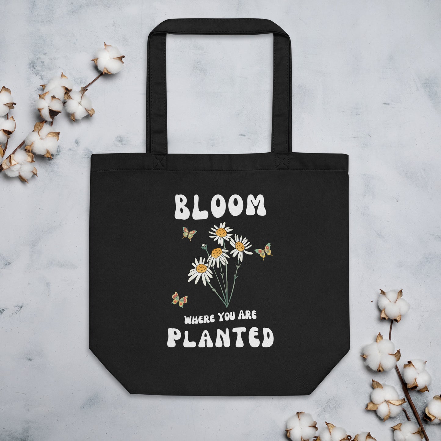 Bloom Where You Are Planted - Organic Cotton Tote Bag