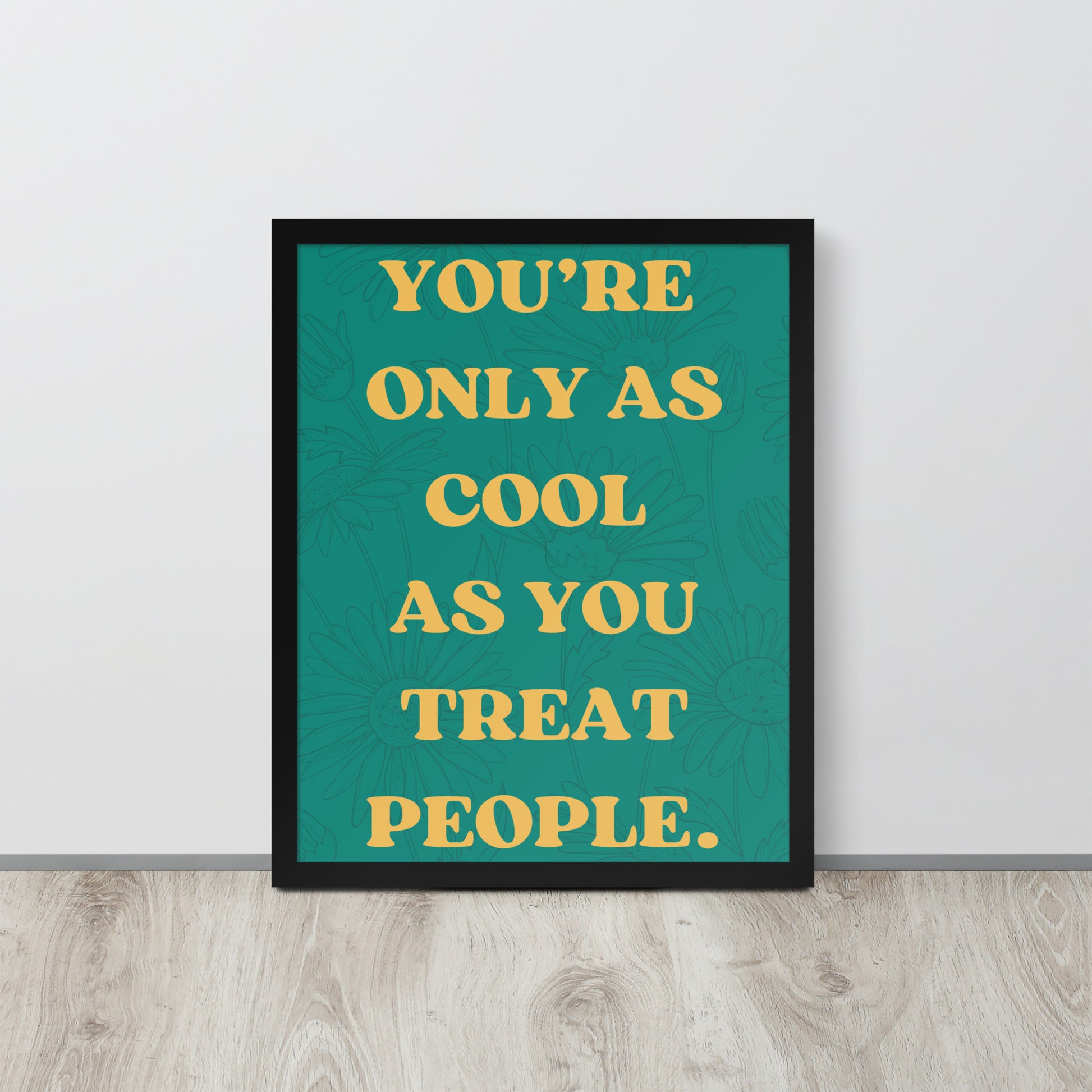 You're only as cool as you treat people Wall Art
