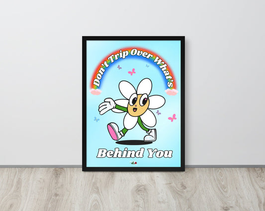 Don't Trip Over What's Behind You - Wall Art