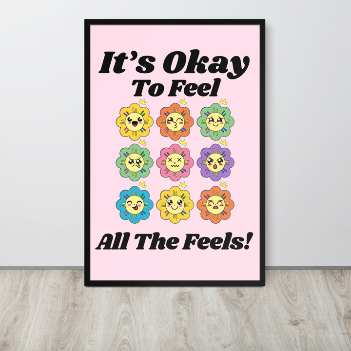It's okay to feel all the feels framed poster
