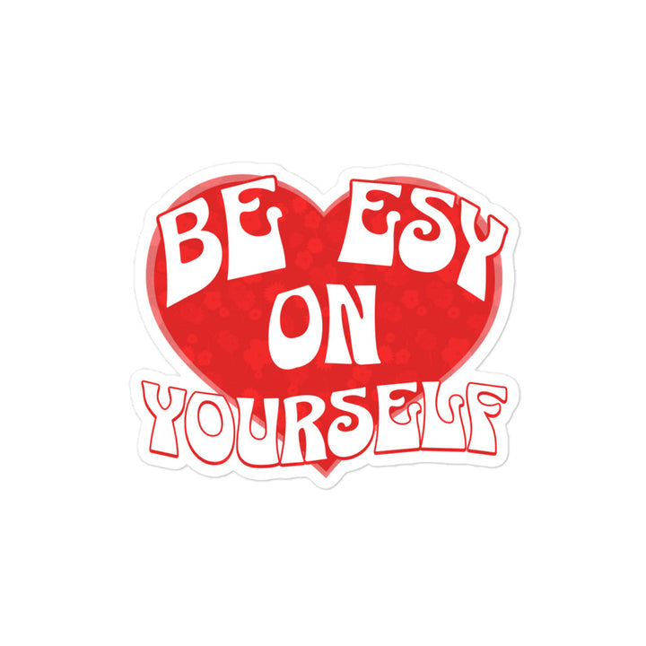 Be easy on yourself sticker