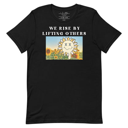 We Rise By Lifting Others - T-Shirt