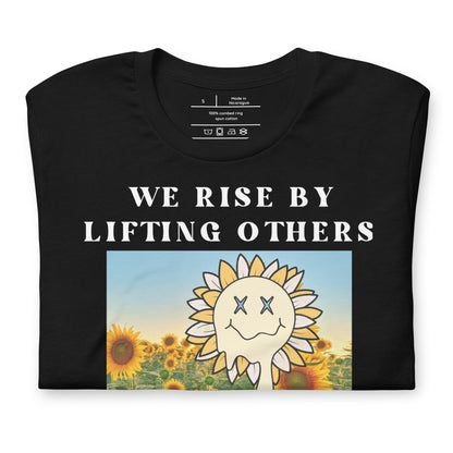 We Rise By Lifting Others - T-Shirt