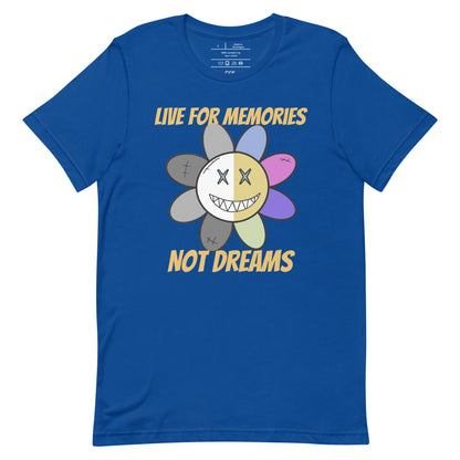 Live For Memories Not Dreams - T-Shirt