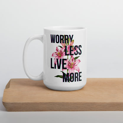 Worry Less Live More - Mug
