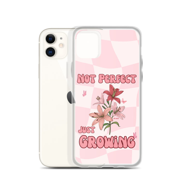 NOT PERFECT JUST GROWING - iPHONE CASE