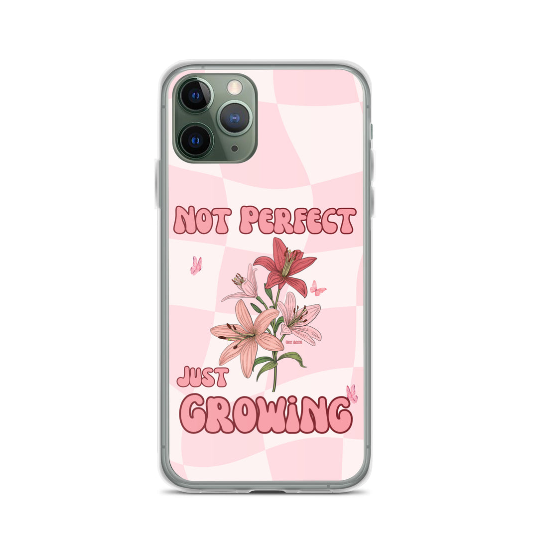 NOT PERFECT JUST GROWING - iPHONE CASE