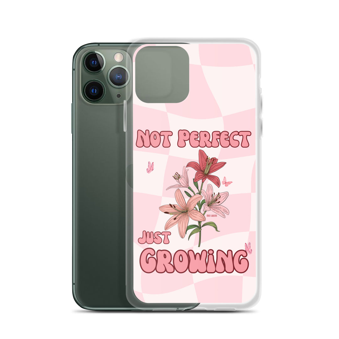 NOT PERFECT JUST GROWING - iPHONE CASE