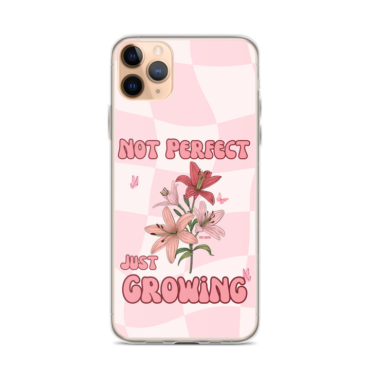 NOT PERFECT JUST GROWING - iPHONE CASE