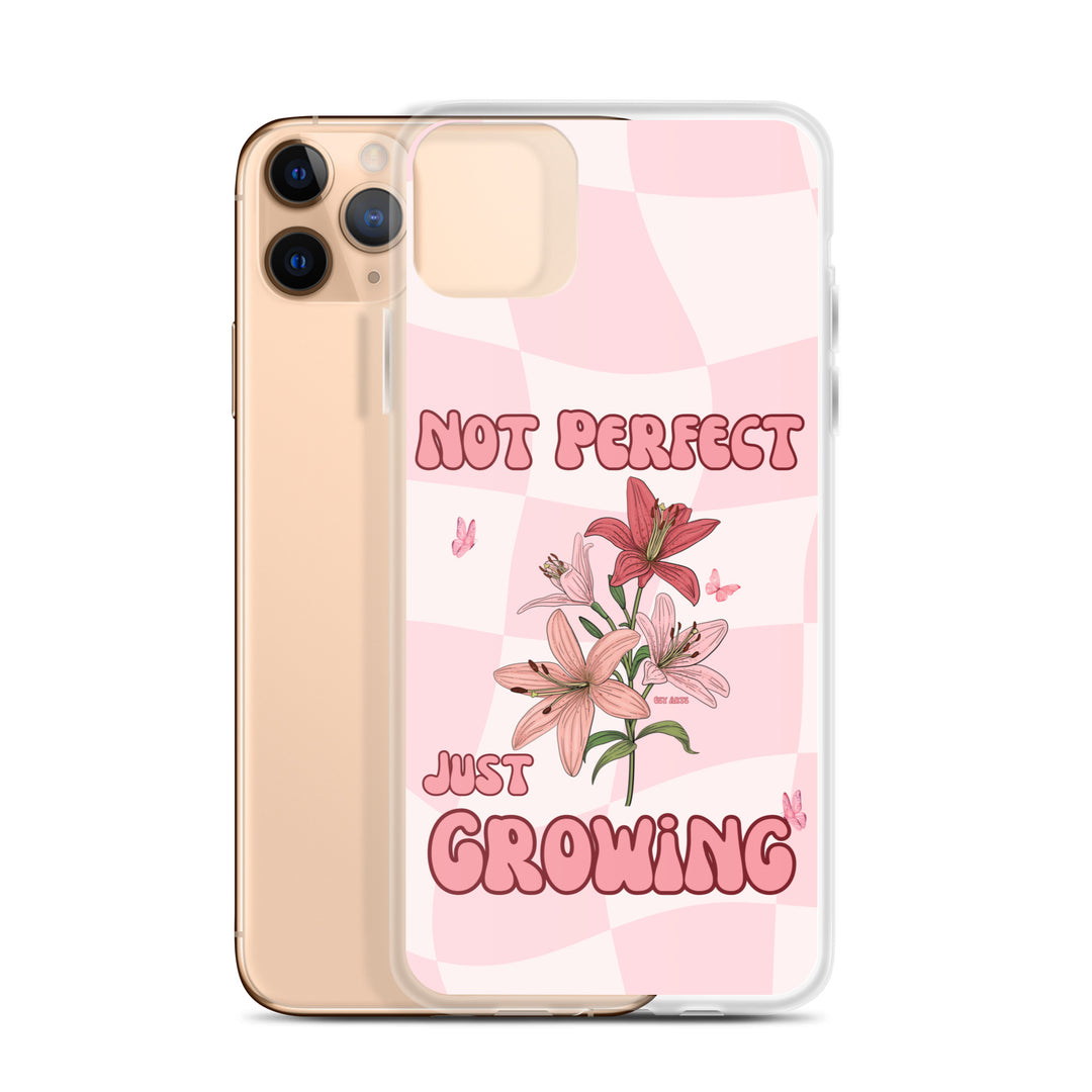 NOT PERFECT JUST GROWING - iPHONE CASE