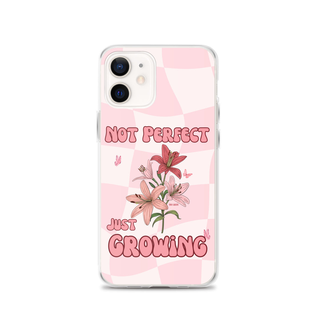 NOT PERFECT JUST GROWING - iPHONE CASE