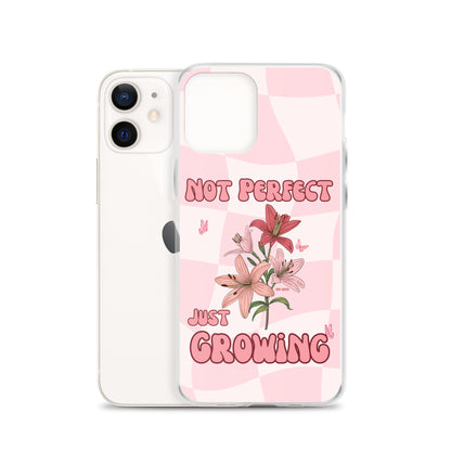 NOT PERFECT JUST GROWING - iPHONE CASE