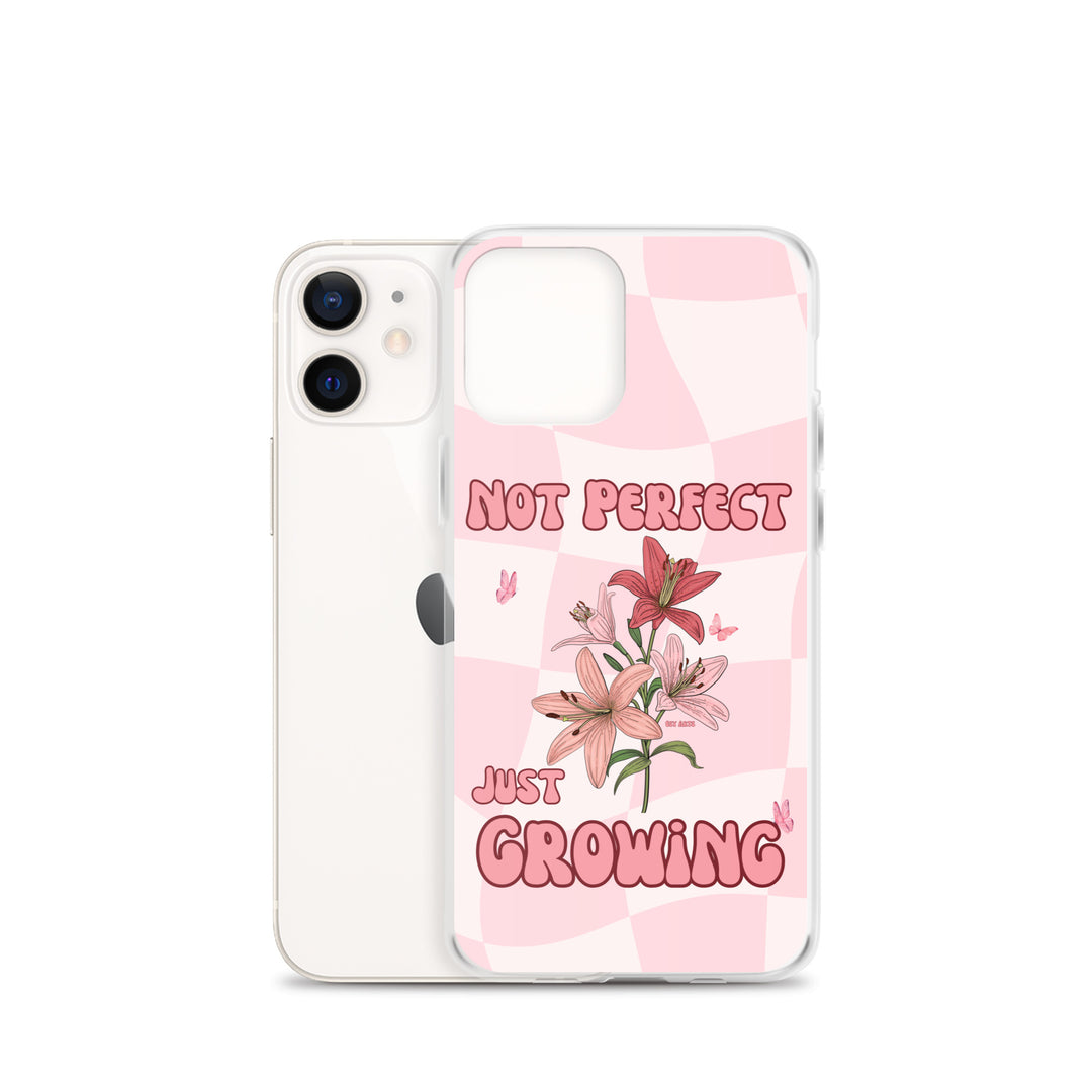 NOT PERFECT JUST GROWING - iPHONE CASE