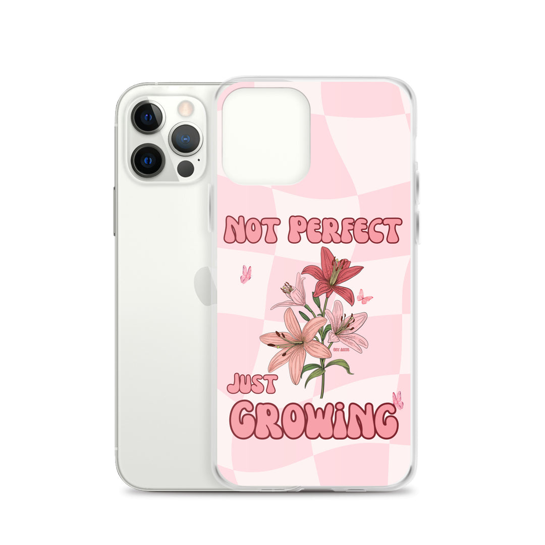 NOT PERFECT JUST GROWING - iPHONE CASE