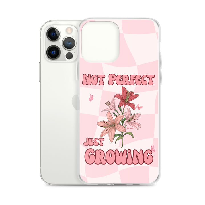 NOT PERFECT JUST GROWING - iPHONE CASE