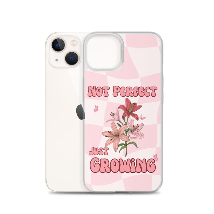 NOT PERFECT JUST GROWING - iPHONE CASE