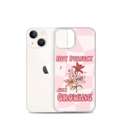 NOT PERFECT JUST GROWING - iPHONE CASE