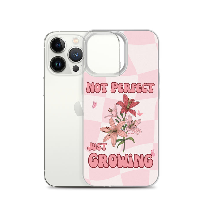 NOT PERFECT JUST GROWING - iPHONE CASE