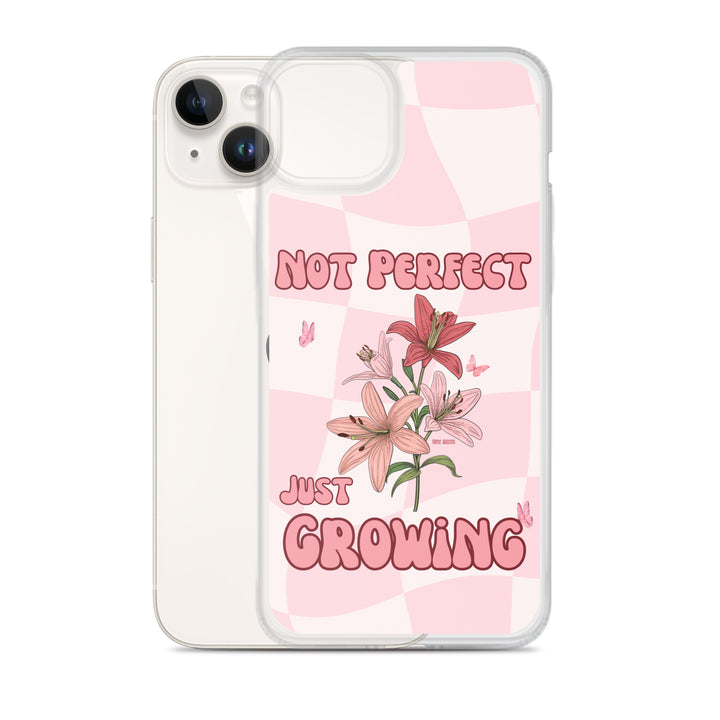 NOT PERFECT JUST GROWING - iPHONE CASE