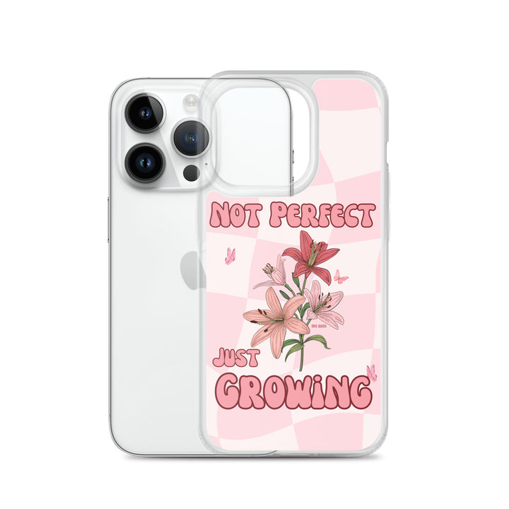 NOT PERFECT JUST GROWING - iPHONE CASE