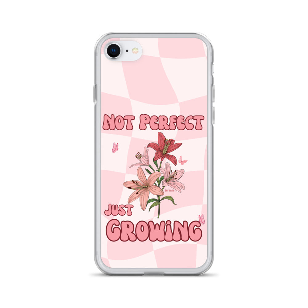 NOT PERFECT JUST GROWING - iPHONE CASE