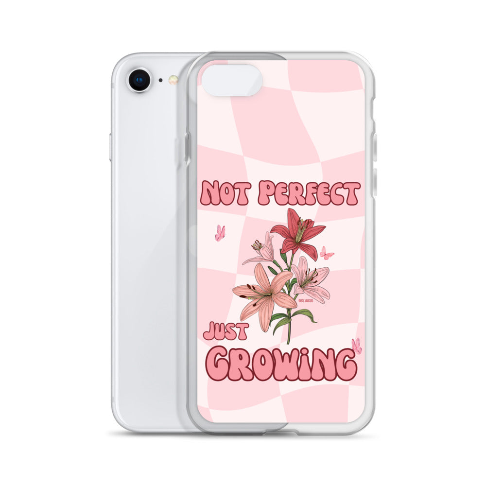 NOT PERFECT JUST GROWING - iPHONE CASE