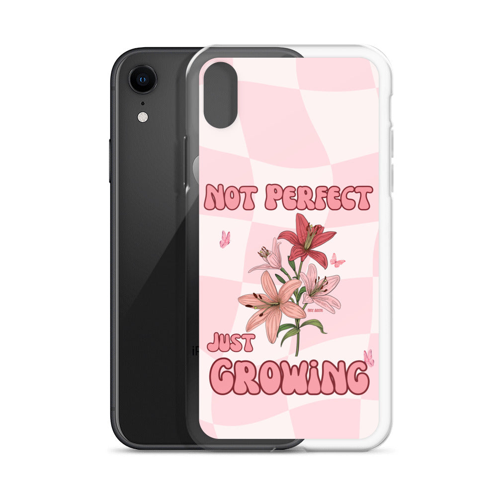 NOT PERFECT JUST GROWING - iPHONE CASE