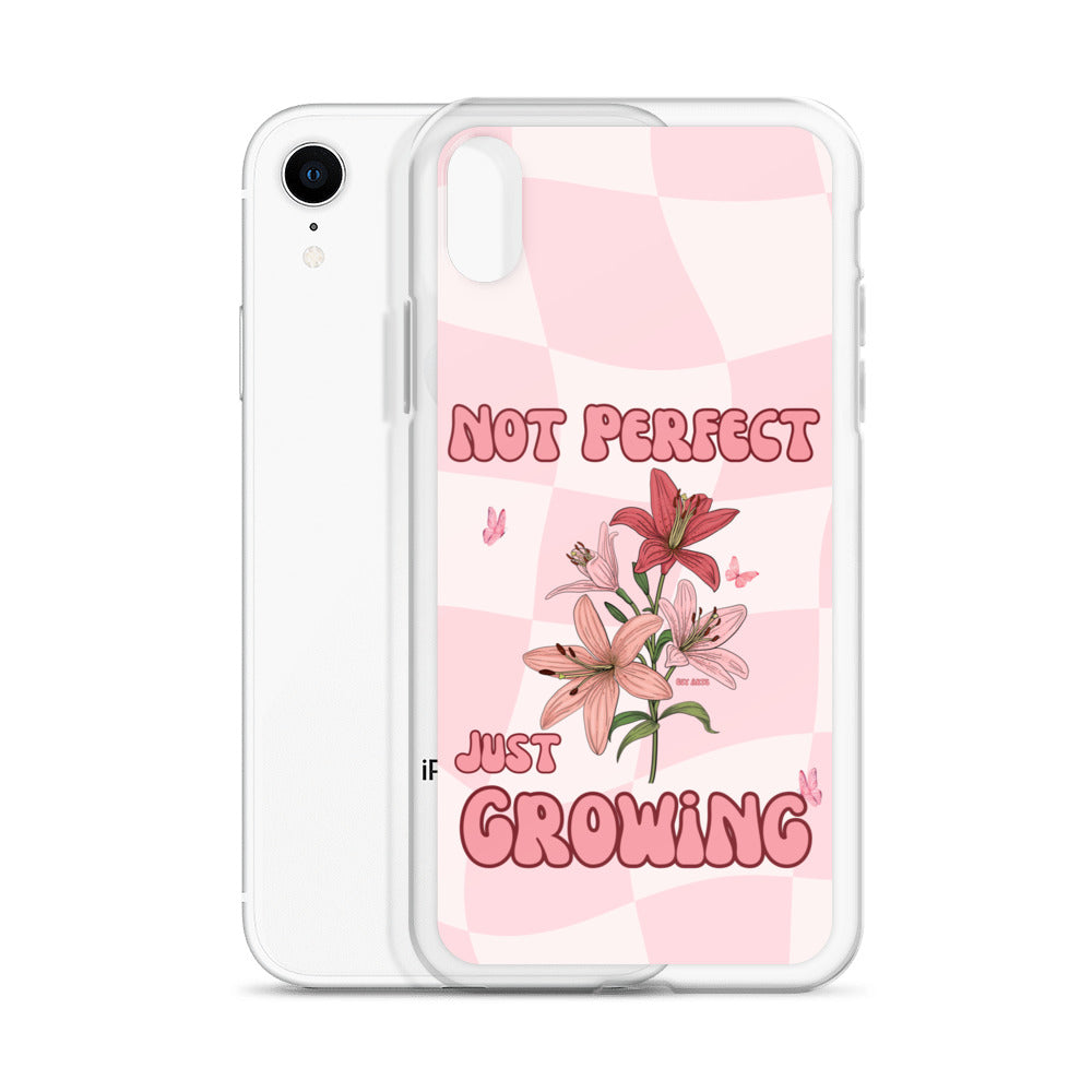 NOT PERFECT JUST GROWING - iPHONE CASE