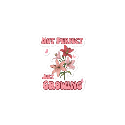 NOT PERFECT JUST GROWING - STICKER