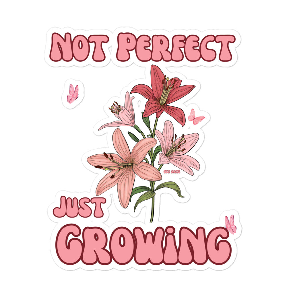 NOT PERFECT JUST GROWING - STICKER